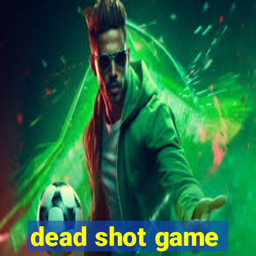 dead shot game